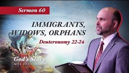 60. God's Story: Immigrants, Widows, Orphans