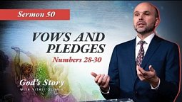 50. God's Story: Vows and Pledges (Numbers 28-30) - Sermon by Vitali Oliinik 11/20/2021
