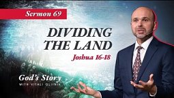 69. "Dividing the land" (Joshua 16-18)