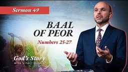 49. God's Story: Baal of Peor (Numbers 25-27) - Sermon by Vitali Oliinik 11/13/2021