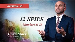 45. God's Story: 12 spies (Numbers 13-15) - Sermon by Vitali Oliinik, August 21, 2021