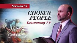 55. "God’s Story: Chosen People" (Deuteronomy. 7-9) - Sermon by Vitali Oliinik 4/30/2022