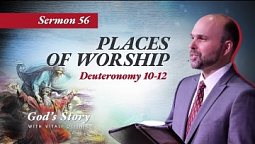 56. "God's Story: Places of Worship" (Deuteronomy 10-12) - Sermon by Vitali Oliinik 5/21/2022