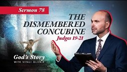 78. God's story: The Dismembered Concubine (Judges 19-21)