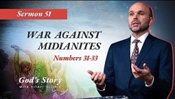 51. God's Story: War Against Midianites (Numbers 31-33) - Sermon by Vitali Oliinik 12/11/2021