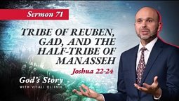 71. “God’s Story: Tribe of Reuben, Gad, and the half of the tribe of Manasseh" (Joshua 22-24)