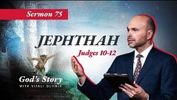 75. God's story: Jephthah (Judges 10-12)