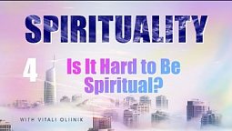 4. Is it Hard to be Spiritual? - Sermon by Vitali Oliinik on July 3, 2021